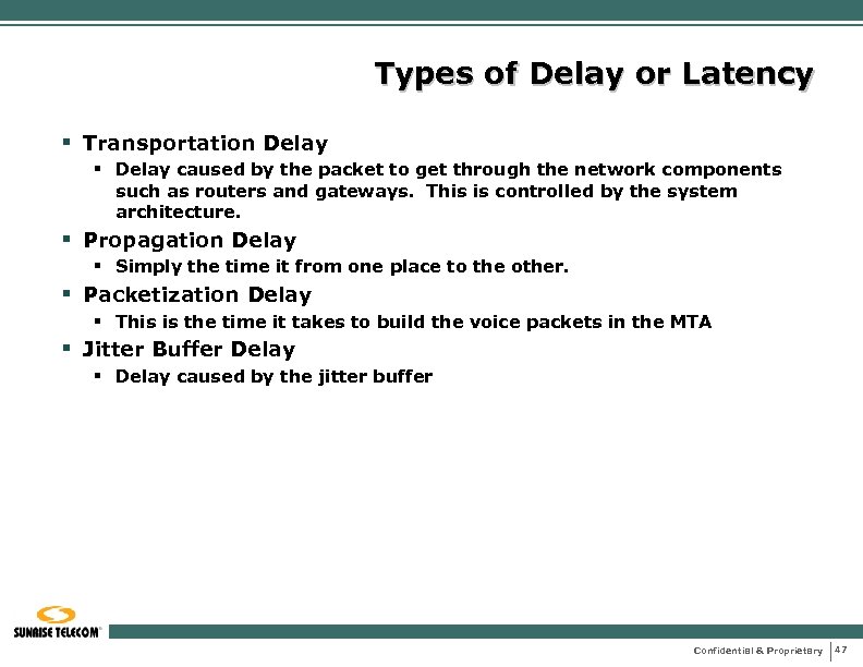 Types of Delay or Latency § Transportation Delay § Delay caused by the packet