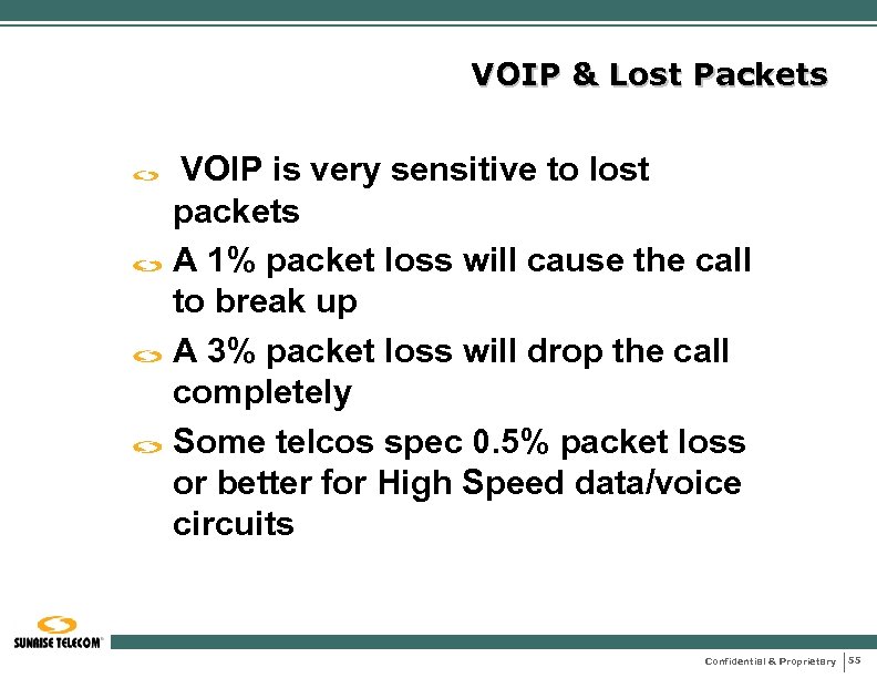 VOIP & Lost Packets VOIP is very sensitive to lost packets A 1% packet