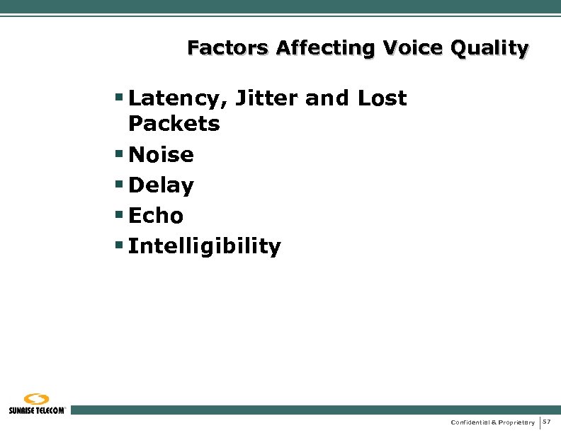 Factors Affecting Voice Quality § Latency, Jitter and Lost Packets § Noise § Delay