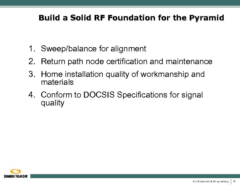 Build a Solid RF Foundation for the Pyramid 1. Sweep/balance for alignment 2. Return