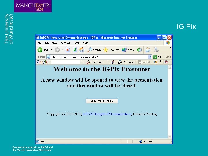 IG Pix Combining the strengths of UMIST and The Victoria University of Manchester 