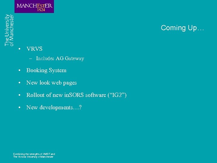 Coming Up… • VRVS – Includes AG Gateway • Booking System • New look