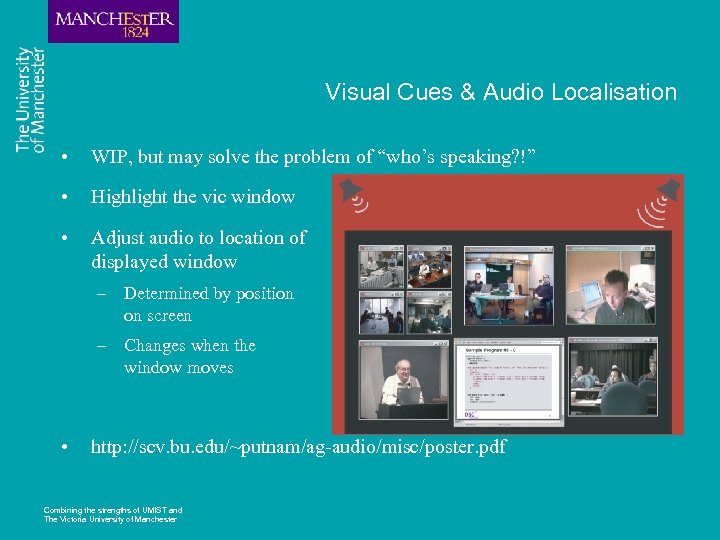 Visual Cues & Audio Localisation • WIP, but may solve the problem of “who’s