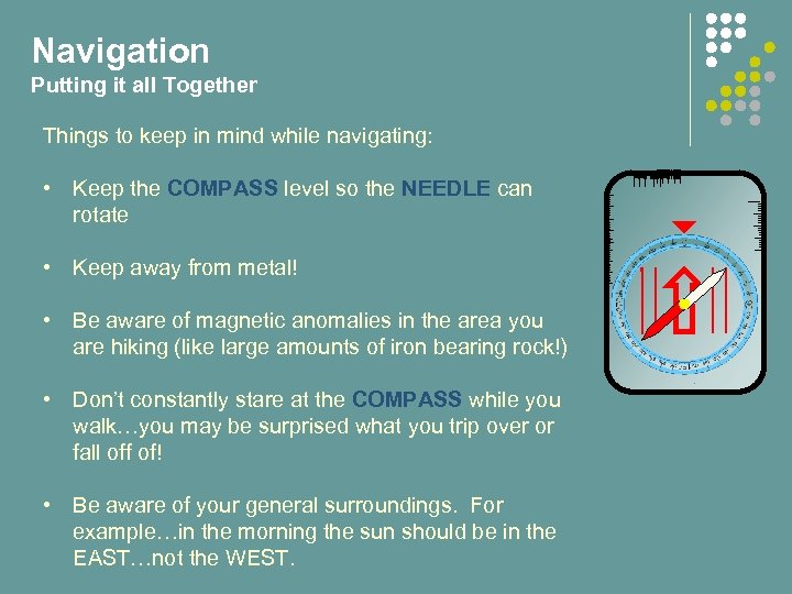 Navigation Putting it all Together Things to keep in mind while navigating: • Keep