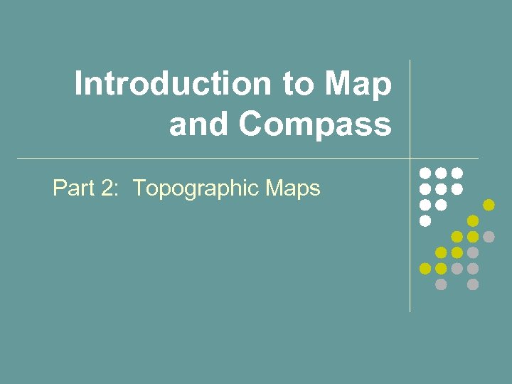 Introduction to Map and Compass Part 2: Topographic Maps 
