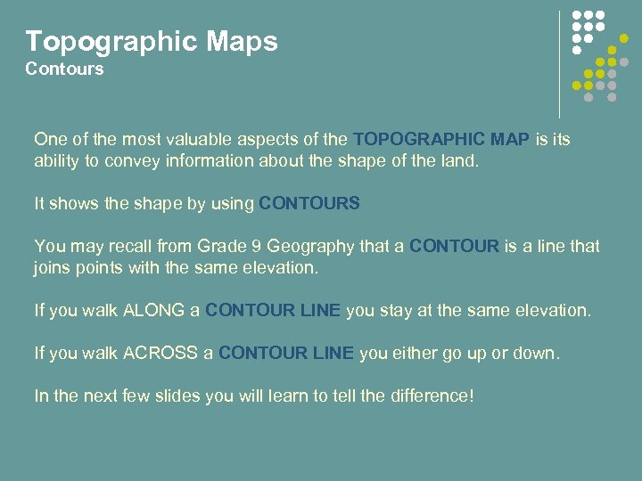 Topographic Maps Contours One of the most valuable aspects of the TOPOGRAPHIC MAP is