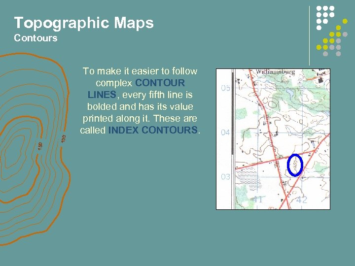 Topographic Maps 100 150 Contours To make it easier to follow complex CONTOUR LINES,