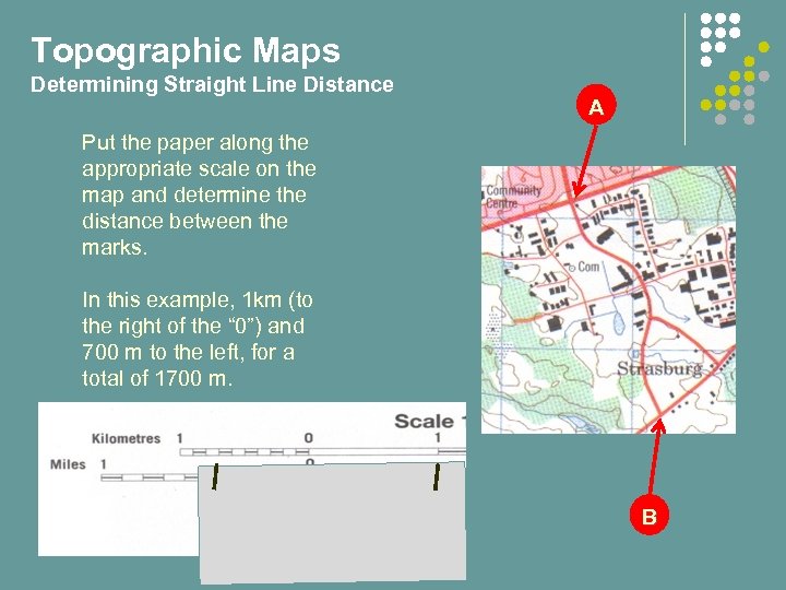 Topographic Maps Determining Straight Line Distance A Put the paper along the appropriate scale