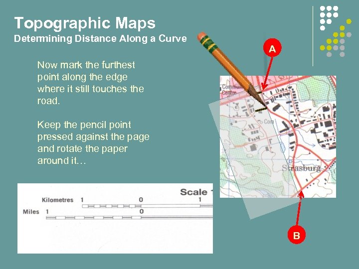 Topographic Maps Determining Distance Along a Curve A Now mark the furthest point along