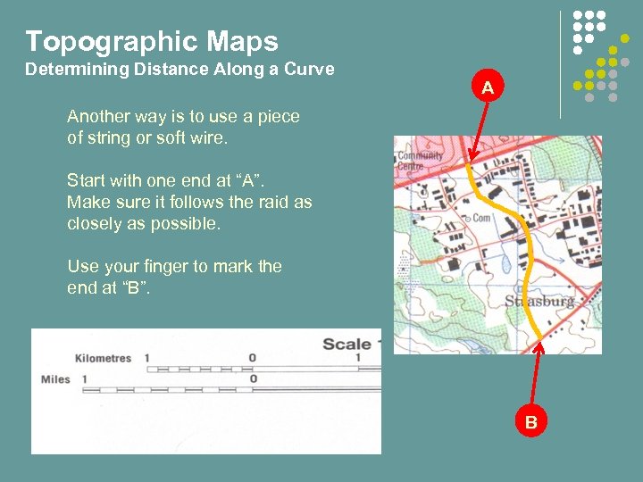 Topographic Maps Determining Distance Along a Curve A Another way is to use a