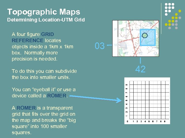 Topographic Maps Determining Location-UTM Grid A four figure GRID REFERENCE locates objects inside a