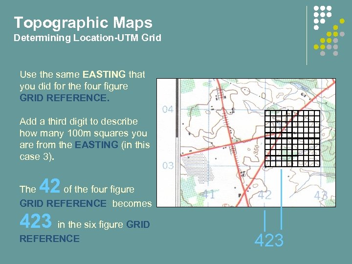 Topographic Maps Determining Location-UTM Grid Use the same EASTING that you did for the