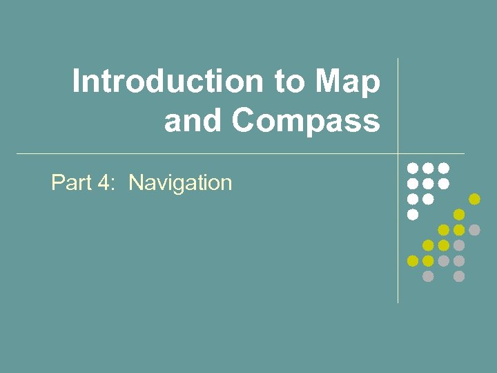 Introduction to Map and Compass Part 4: Navigation 