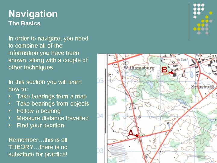 Navigation The Basics In order to navigate, you need to combine all of the