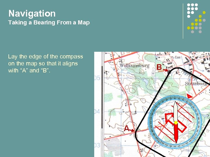 Navigation Taking a Bearing From a Map Lay the edge of the compass on