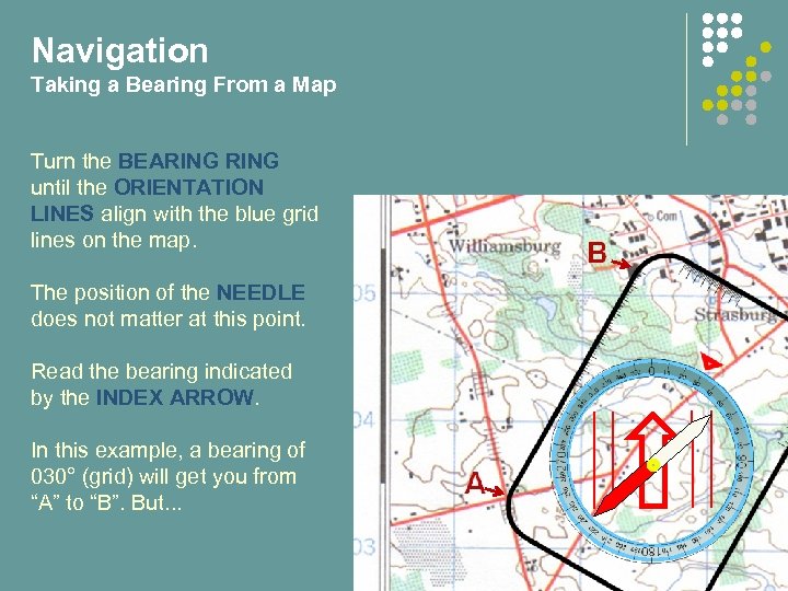 Navigation Taking a Bearing From a Map Turn the BEARING until the ORIENTATION LINES