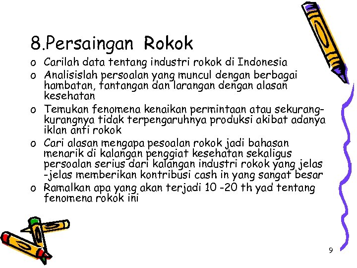 8. Persaingan Rokok o Carilah data tentang industri rokok di Indonesia o Analisislah persoalan