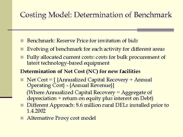 Costing Model: Determination of Benchmark n Benchmark: Reserve Price for invitation of bids n