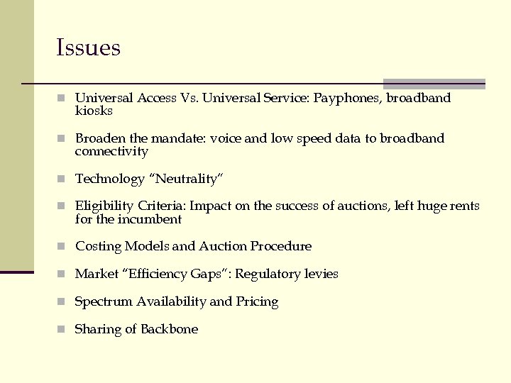 Issues n Universal Access Vs. Universal Service: Payphones, broadband kiosks n Broaden the mandate:
