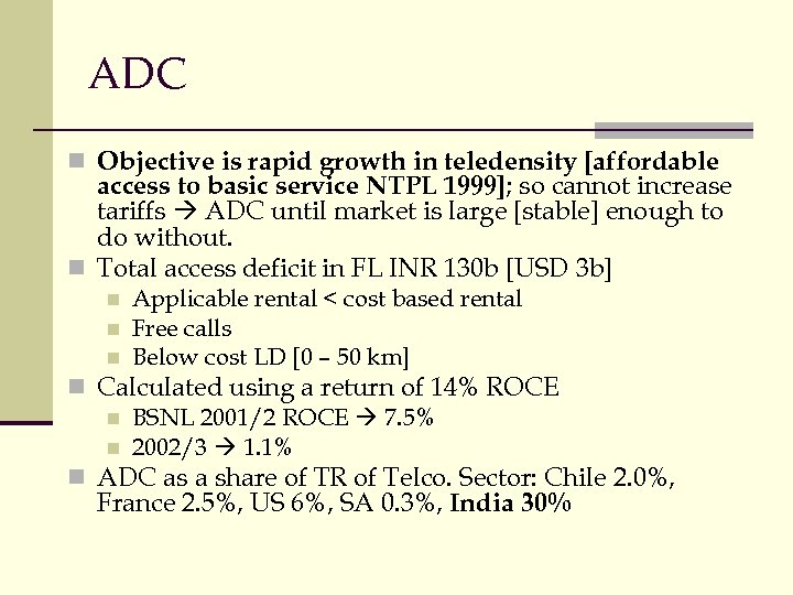 ADC n Objective is rapid growth in teledensity [affordable access to basic service NTPL
