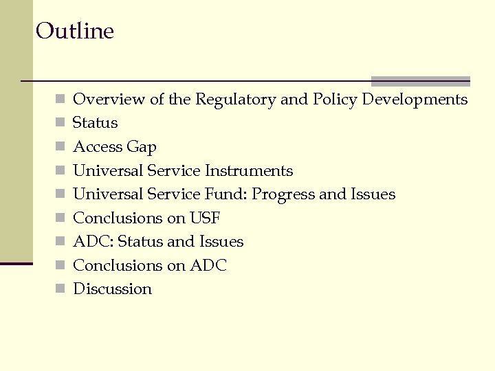 Outline n Overview of the Regulatory and Policy Developments n Status n Access Gap