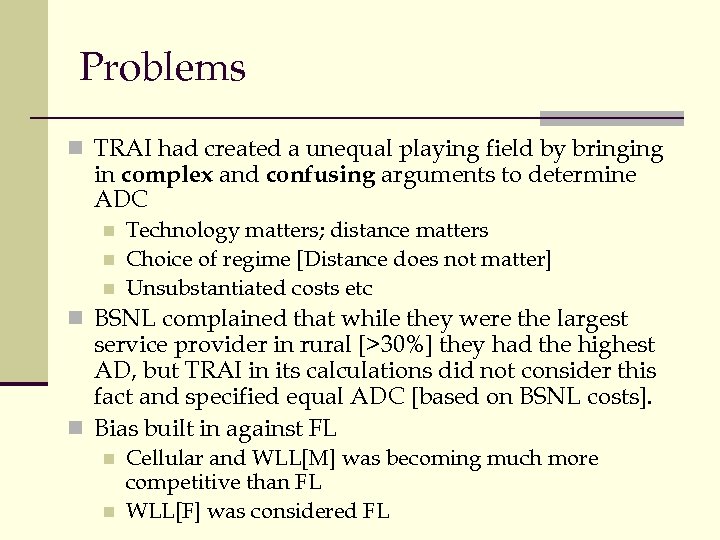 Problems n TRAI had created a unequal playing field by bringing in complex and