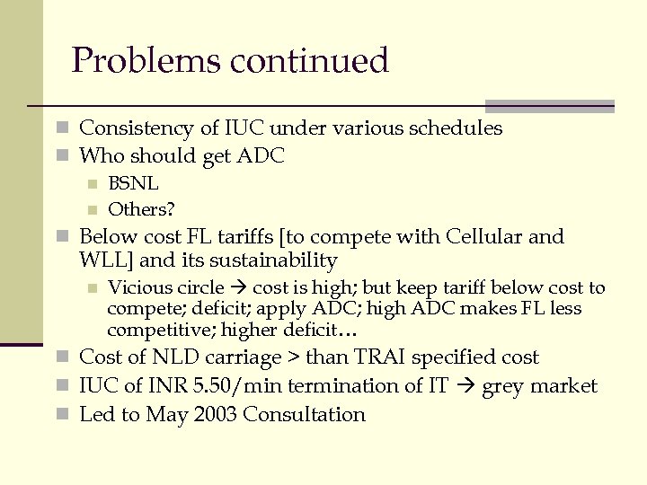 Problems continued n Consistency of IUC under various schedules n Who should get ADC