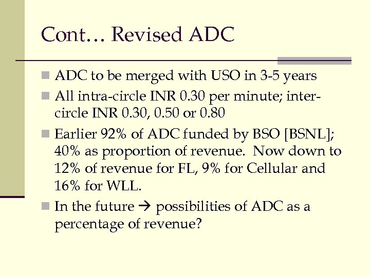 Cont… Revised ADC n ADC to be merged with USO in 3 -5 years