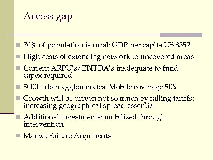 Access gap n 70% of population is rural: GDP per capita US $352 n