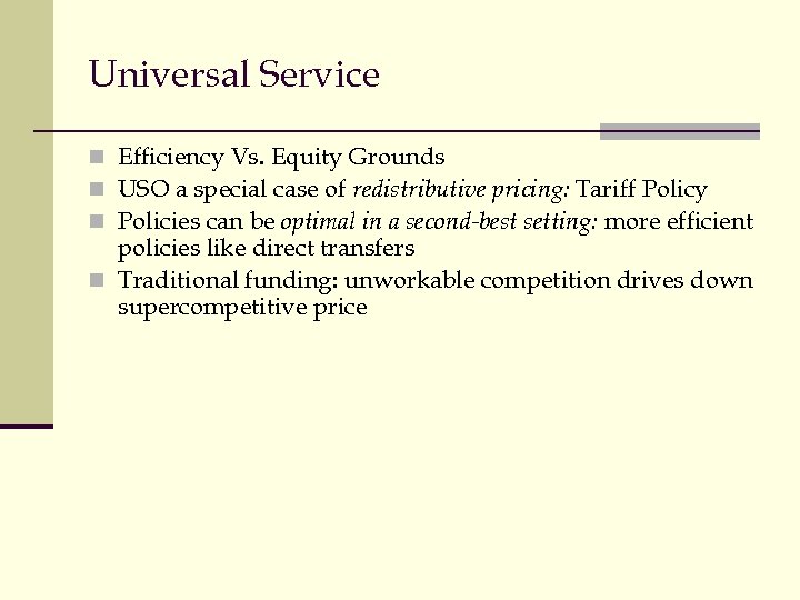 Universal Service n Efficiency Vs. Equity Grounds n USO a special case of redistributive
