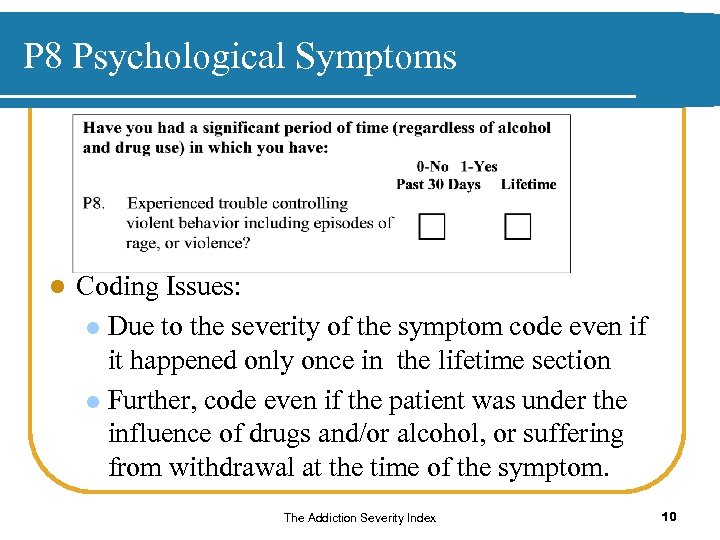 P 8 Psychological Symptoms l Coding Issues: l Due to the severity of the