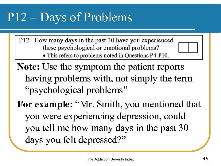 P 12 – Days of Problems Note: Use the symptom the patient reports having