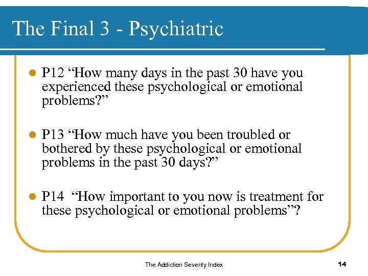 The Final 3 - Psychiatric l P 12 “How many days in the past