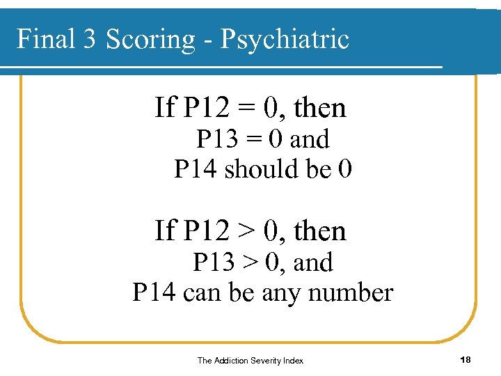 Final 3 Scoring - Psychiatric If P 12 = 0, then P 13 =