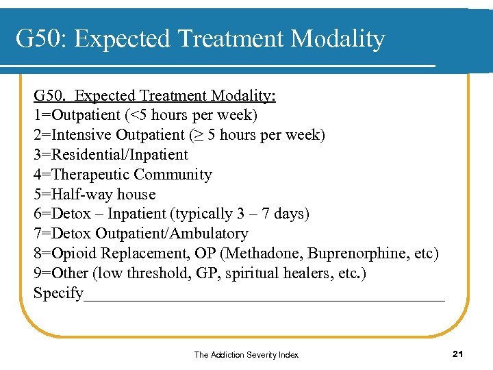 G 50: Expected Treatment Modality G 50. Expected Treatment Modality: 1=Outpatient (<5 hours per
