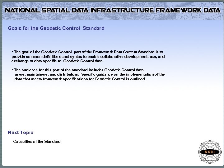 Goals for the Geodetic Control Standard • The goal of the Geodetic Control part