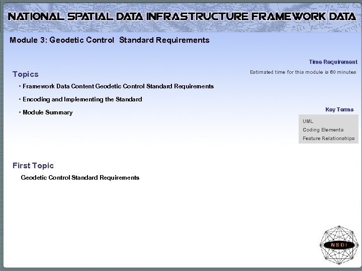 Module 3: Geodetic Control Standard Requirements Time Requirement Topics Estimated time for this module