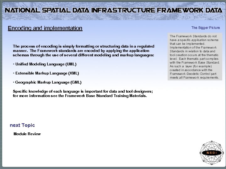 Encoding and implementation The process of encoding is simply formatting or structuring data in