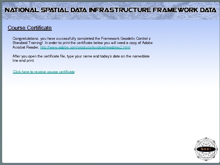 Course Certificate Congratulations, you have successfully completed the Framework Geodetic Control s Standard Training!