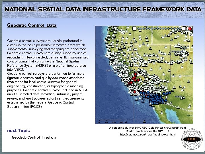 Geodetic Control Data Geodetic control surveys are usually performed to establish the basic positional