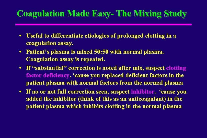 Coagulation Made Easy- The Mixing Study • Useful to differentiate etiologies of prolonged clotting