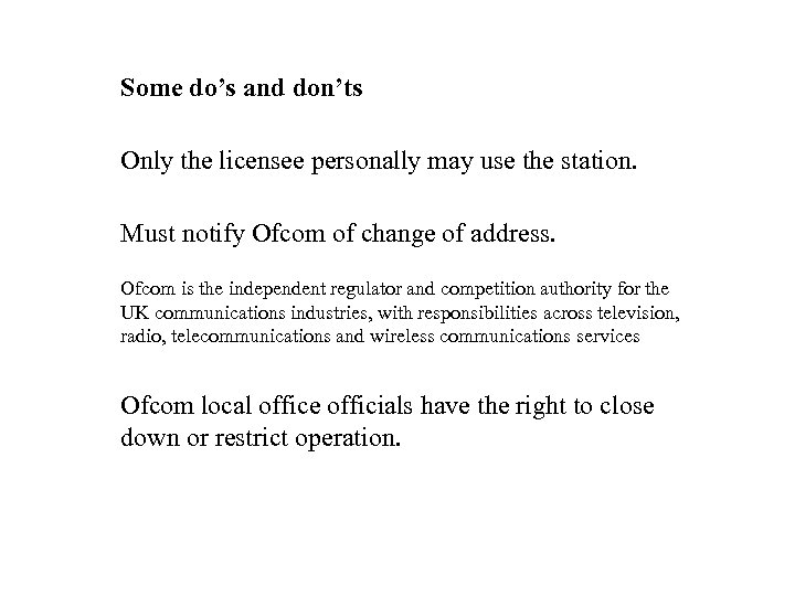 Some do’s and don’ts Only the licensee personally may use the station. Must notify