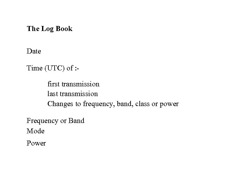 The Log Book Date Time (UTC) of : first transmission last transmission Changes to