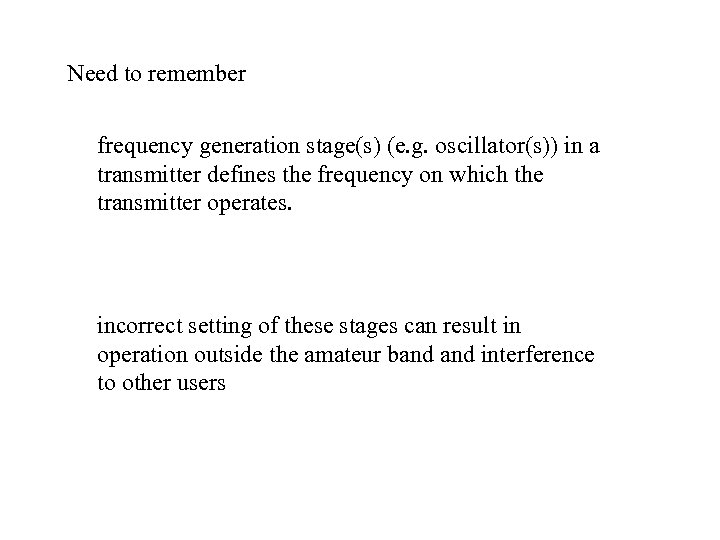 Need to remember frequency generation stage(s) (e. g. oscillator(s)) in a transmitter defines the
