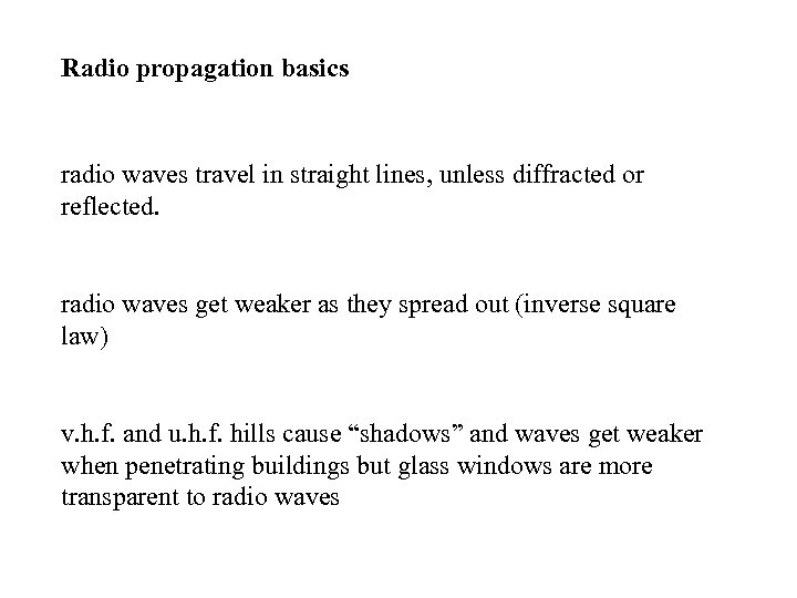 Radio propagation basics radio waves travel in straight lines, unless diffracted or reflected. radio