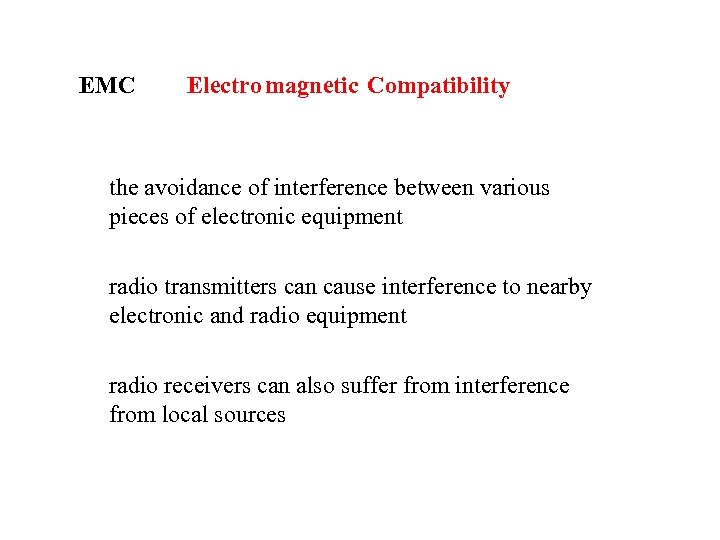 EMC Electro magnetic Compatibility the avoidance of interference between various pieces of electronic equipment