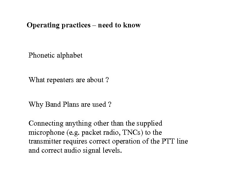 Operating practices – need to know Phonetic alphabet What repeaters are about ? Why