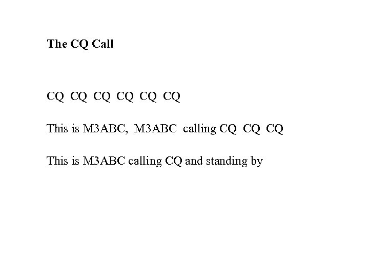 The CQ Call CQ CQ CQ This is M 3 ABC, M 3 ABC