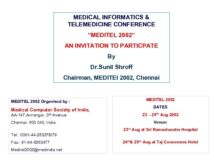 MEDICAL INFORMATICS & TELEMEDICINE CONFERENCE “MEDITEL 2002“ AN INVITATION TO PARTICPATE By Dr. Sunil