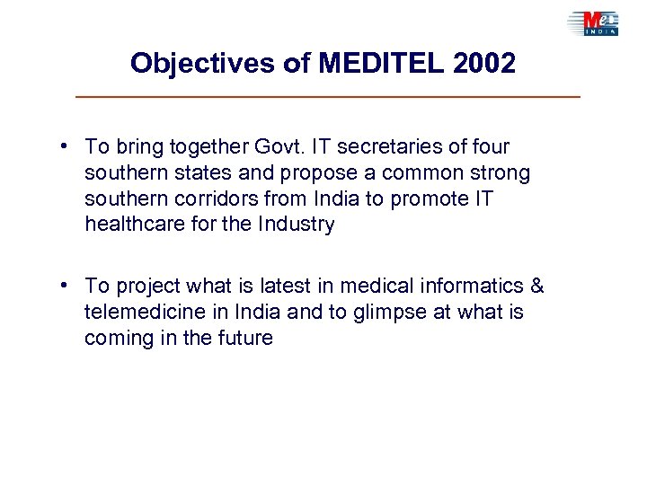 Objectives of MEDITEL 2002 • To bring together Govt. IT secretaries of four southern